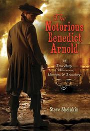 The notorious Benedict Arnold by Steve Sheinkin