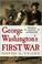 Cover of: George Washington's First War