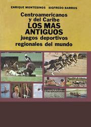 Cover of: Centroamericanos y del Caribe LOS MÁS ANTIGUOS: juegos deportivos regionales del mundo