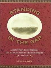 Cover of: Standing in the gap: army outposts, picket stations, and the pacification of the Texas frontier, 1866-1886