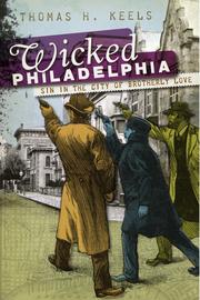 Wicked Philadelphia by Thomas H. Keels