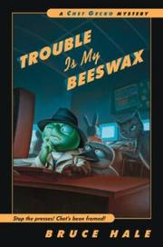 Cover of: Trouble is my beeswax by Bruce Hale