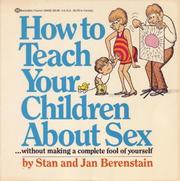 Cover of: How to Teach Your Child About Sex: Without Making a Complete Fool of Yourself
