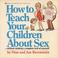 Cover of: How to Teach Your Child About Sex