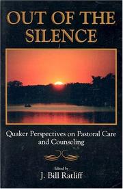 Cover of: Out of the silence: Quaker perspectives on pastoral care and counseling