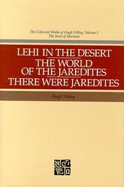 Cover of: Lehi in the desert; The world of the Jaredites; There were Jaredites