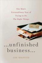 Cover of: Unfinished Business: One Man’s Extraordinary Year of Trying to Do the Right Things