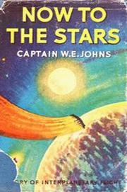 Now To The Stars by W. E. Johns