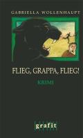 Cover of: Flieg, Grappa, Flieg!: Kriminalroman.