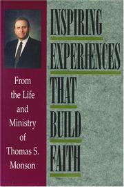 Inspiring experiences that build faith by Monson, Thomas S.
