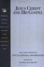 Cover of: Jesus Christ and his gospel: selections from the Encyclopedia of Mormonism