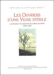 Cover of: Les ouvriers d'une vigne stérile: Les jésuites et la conversion des Indiens au Brésil, 1580-1620