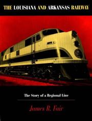 Cover of: The Louisiana and Arkansas Railway: the story of a  regional line