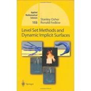 Level set methods and dynamic implicit surfaces by Stanley Osher, Stanley J. Osher, Ronald P. Fedkiw