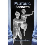 Plutonic Sonnets by Robert Bates Graber