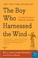 Cover of: The Boy Who Harnessed the Wind