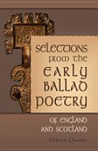 Cover of: Selections from the Early Ballad Poetry of England and Scotland