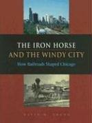 Cover of: The Iron Horse And The Windy City by David Young