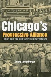 Cover of: Chicago's progressive alliance: labor and the bid for public streetcars