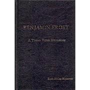 Benjamin Frost, a Texan from Tennessee by Ruth Hollar Rickaway