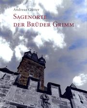 Cover of: Sagenorte der Brüder Grimm: Handcolorierte Photographien von Andreas Gütter.