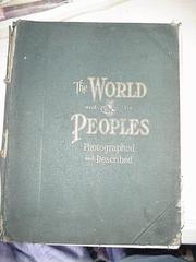Cover of: The world and its peoples photographed and described | 