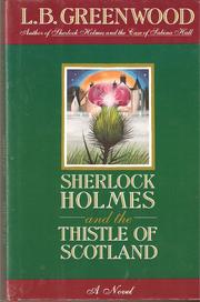 Cover of: Sherlock Holmes and the Thistle of Scotland by L. B. Greenwood