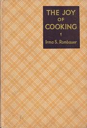 Cover of: The  joy of cooking by Irma S. Rombauer, Marion Rombauer Becker, Ethan Becker, John Becker, Megan Scott, Irma S. Rombauer