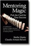 Cover of: Mentoring magic: pick the card for your success : a guidebook for students in higher education who are American, international, or studying abroad