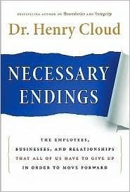 Necessary Endings: The Employees, Businesses, and Relationships that all of us have to give up in order to move forward by 
