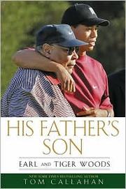 Cover of: His father's son: Earl and Tiger Woods