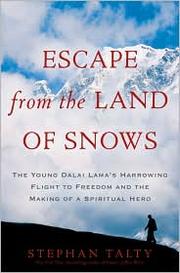 Cover of: Escape from the land of snows: the young Dalai Lama's harrowing flight to freedom and the making of a spiritual hero