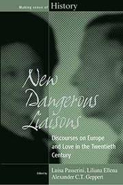 New Dangerous Liaisons by Luisa Passerini, Alexander C. T. Geppert, Liliana Ellena