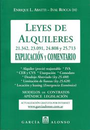 Cover of: LEYES DE ALQUILERES 21.342, 23.091, 24.808 y 25.713. EXPLICACIÓN Y COMENTARIO: Alquiler (precio) reajustable. IVA (alquileres comerciales). Coeficiente de Estabilización de Referencia (CER) y Coeficiente de Variación Salarial (CVS). Usurpación. Comodato. Desalojo abreviado (ley 25.488). Limitación de fianzas (ley 25.628). Locación y leasing (Emergencia Económica). Modelos de contratos. Apéndice legislación. Actualización gratuita por internet.