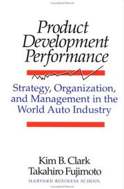 Cover of: Product development performance: strategy, organization, and management in the world auto industry
