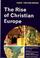 Cover of: The rise of Christian Europe.