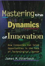 Cover of: Mastering the dynamics of innovation by James M. Utterback