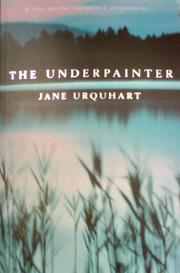 Cover of: The Underpainter by Jane Urquhart