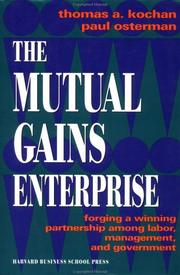 Cover of: The mutual gains enterprise: forging a winning partnership among labor, management, and government