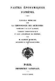 Cover of: Fastes éponymiques d'Athènes: nouveau mémoire sur la chronologie des Archontes postérieurs à la CXXIIe Olympiade; Tableau chronologique et liste alphabétique des éponymes