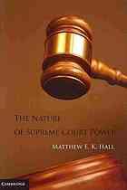 The nature of Supreme Court power by Matthew E. K. Hall, Matthew Eric Kane Hall
