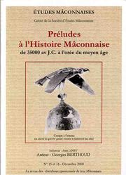 Cover of: Etudes Mâconnaises - Cahiers de la Société d'Etudes Mâconnaises - Prélude à l'histoire mâconnaise de  3500 av. J.C. à l'orée du moyen-âge by 