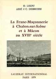 Cover of: La Franc-maçonnerie à Chalon-sur-Saône et à Mâcon au XVIIIe siècle