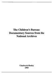 The Children's Bureau, documentary sources from the National Archives by United States. Children's Bureau.