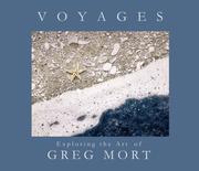 Voyages Exploring the Art of Greg Mort by Greg Mort