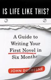 Cover of: Is Life Like This?: A Guide to Writing Your First Novel in Six Months