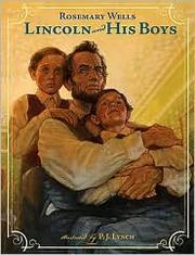 Lincoln and His Boys by Rosemary Wells, P. J. Lynch