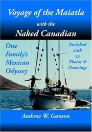 Voyage of the Maiatla with the Naked Canadian by Andrew W. Gunson