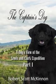 Cover of: The Captain's Dog: a dog's view of the Lewis and Clark Expedition. Part 1