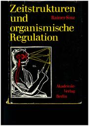 Cover of: Zeitstrukturen und organismische Regulation: chronophysiologische und -psychophysiologische Untersuchungen zur dynamischen multioszillatorischen Funktionsordnung des Organismus